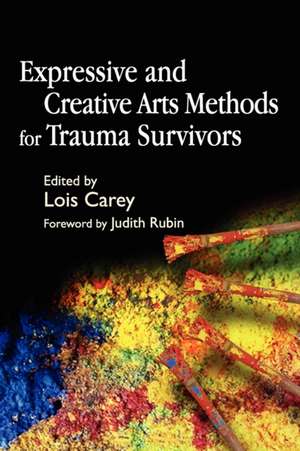 Expressive and Creative Arts Methods for Trauma Survivors de Judith Rubin