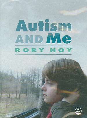 Autism and Me de Rory Hoy