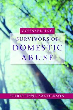 Counselling Survivors of Domestic Abuse de Christiane Sanderson