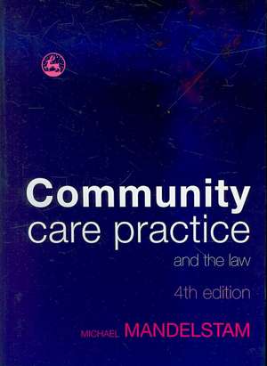 Community Care Practice and the Law de Michael Mandelstam