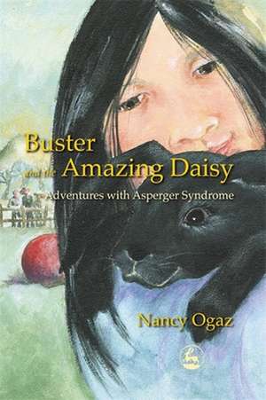 Buster and the Amazing Daisy: Adventures with Asperger Syndrome de Nancy Ogaz