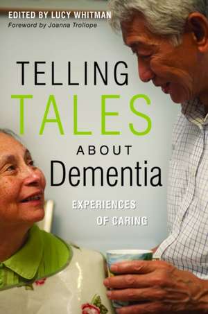 Telling Tales about Dementia: Experiences of Caring de Lucy Whitman