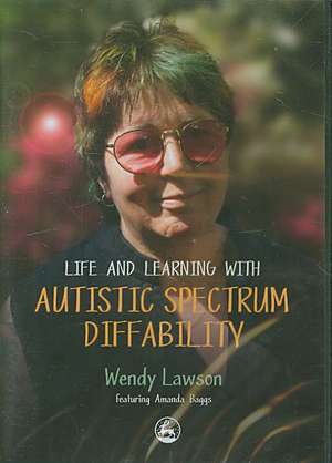 Life and Learning with Autistic Spectrum Diffability de Wendy Lawson