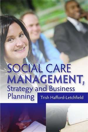 Social Care Management, Strategy and Business Planning de Dr. Trish Hafford-Letchfield