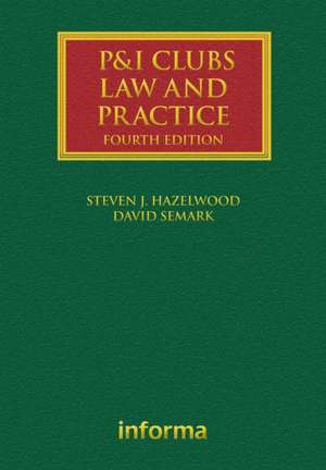 P&I Clubs: Law and Practice de David Semark