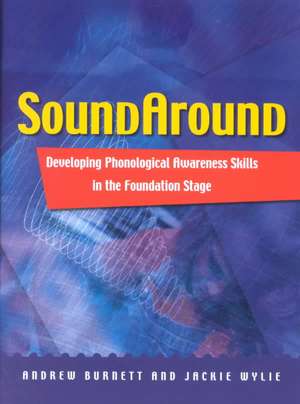 Soundaround: Developing Phonological Awareness Skills in the Foundation Stage de Andrew Burnett