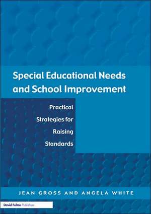 Special Educational Needs and School Improvement: Practical Strategies for Raising Standards de Jean Gross