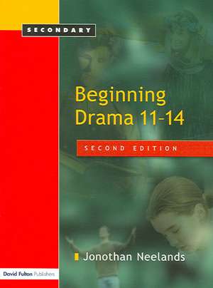 Beginning Drama 11-14 de Jonothan Neelands