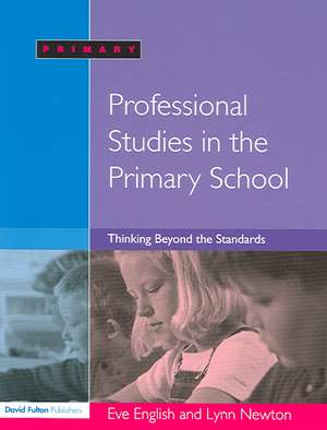 Professional Studies in the Primary School: Thinking Beyond the Standards de Eve English