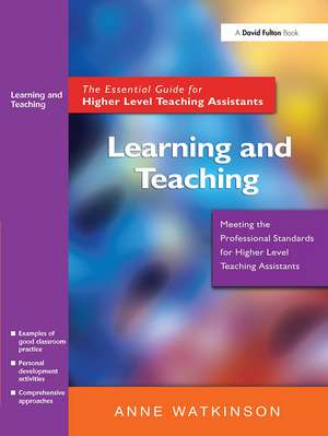 Learning and Teaching: The Essential Guide for Higher Level Teaching Assistants de Anne Watkinson