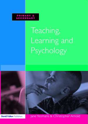 Teaching, Learning and Psychology de Jane Yeomans