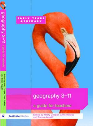 Geography 3-11: A Guide for Teachers de Hilary Cooper