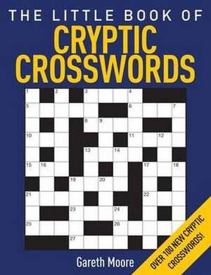 The Little Book of Cryptic Crosswords de Gareth Moore