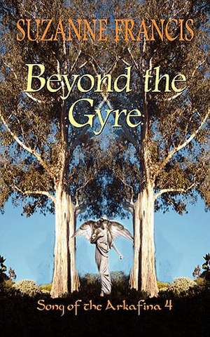 Beyond the Gyre [Song of the Arkafina #4] de Suzanne Francis