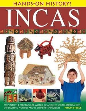 Incas: Step Into the Spectacular World of Ancient South America, with 340 Exciting Pictures and 15 Step-By-Step Projects de Philip Steele