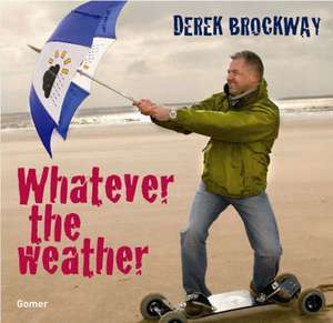 Whatever the Weather de Derek Brockway