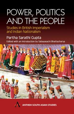 Power, Politics and the People de Partha Sarathi Gupta