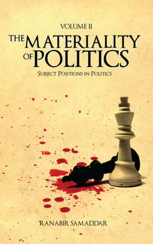 The Materiality of Politics, Volume 2 de Ranabir Samaddar