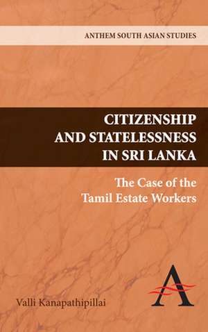 Citizenship and Statelessness in Sri Lanka de Valli Kanapathipillai