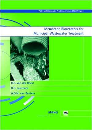 Membrane Bioractors for Municipal Wastewater Treatment: An Interdisciplinary Approach de Hf Van Der Roest