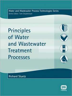 Principles of Water and Wastewater Treatment Processes de Stuetz