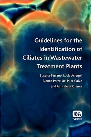 Guidelines for the Identification of Ciliates in Wastewater Treatment Plants de Susana Serrano