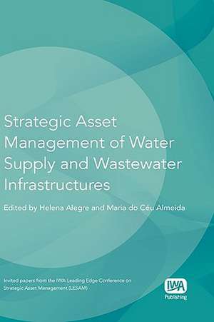 Strategic Asset Management of Water Supply and Wastewater Infrastructures de Iwa Leading Edge Conference on Strategic