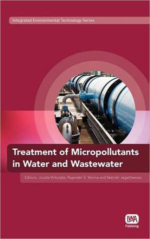 Treatment of Micropollutants in Water and Wastewater de Veeriah Jegatheesan