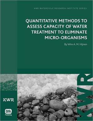 Quantitative Methods to Assess Capacity of Water Treatment to Eliminate Micro-Organisms de Wim Hijnen