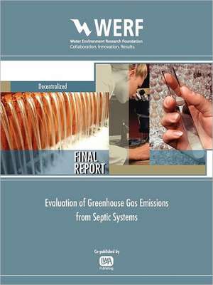 Evaluation of Greenhouse Gas Emissions from Septic Systems de Harold L. Leverenz