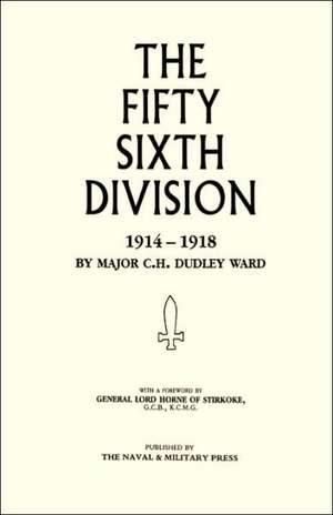 56th Division (1st London Territorial Division) 1914-1918 de Major C. H. Dudley Ward