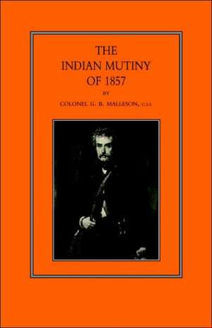 Indian Mutiny of 1857 de George Bruce Malleson