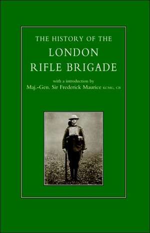 History of the London Rifle Brigade 1859-1919 de Various Contributors