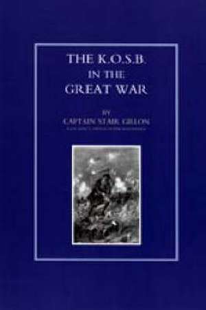 KING OS OWN SCOTTISH BORDERERS IN THE GREAT WAR de Capt Stair Gillon