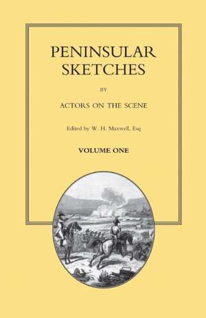 PENINSULAR SKETCHES; BY ACTORS ON THE SCENE. Volume One de W. H. Maxwel