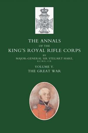 Annals of the King's Royal Rifle Corps de Steuart Hare