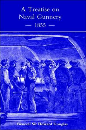 Treatise on Naval Gunnery (1855) de General Sir Howard Douglas