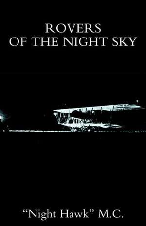 Rovers of the Night Sky: War Diary of the 1st Life Guards, First Year 1914-1915 de W.J. Harvey