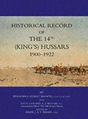 Historical Record of the 14th (Kings's) Hussars 1900 -1922: 1914-1916 de J. Gilbert Browne