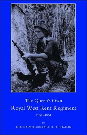 Queen OS Own Royal West Kent Regiment, 1951 - 1961: The Officers, Men and Women of the Merchant Navy and Mercantile Fleet Auxiliary 1914p1919 de H.D. Chaplin