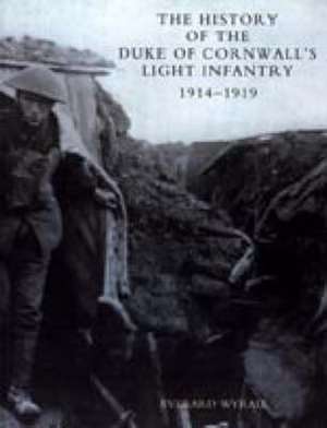 History of the Duke of Cornwall's Light Infantry 1914-1919 de Everard Wyrall