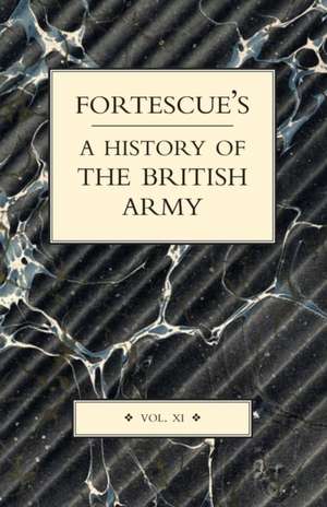 Fortescue's History of the British Army: Volume XI de J. W. Fortescue