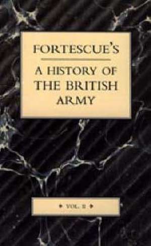 Fortescue's History of the British Army: Volume II de J. W. Fortescue