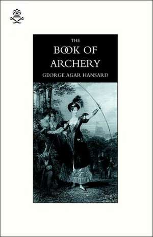 Book of Archery (1840) de George Agar Hansard