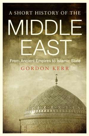 A Short History of the Middle East de Gordon Kerr