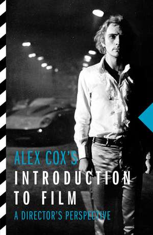 Alex Cox's Introduction to Film: A Director's Perspective de Alex Cox