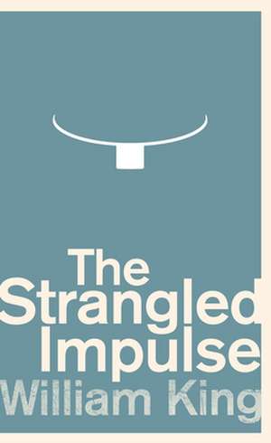 The Strangled Impulse de William King