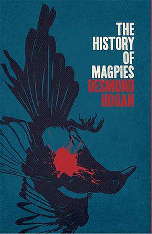 The History of Magpies de Desmond Hogan