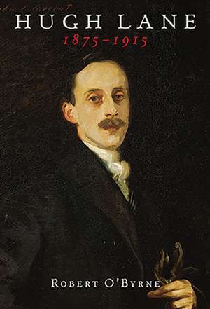 Hugh Lane 1875-1915 de Robert O'Byrne