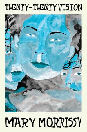 Twenty-Twenty Vision de Mary Morrissy